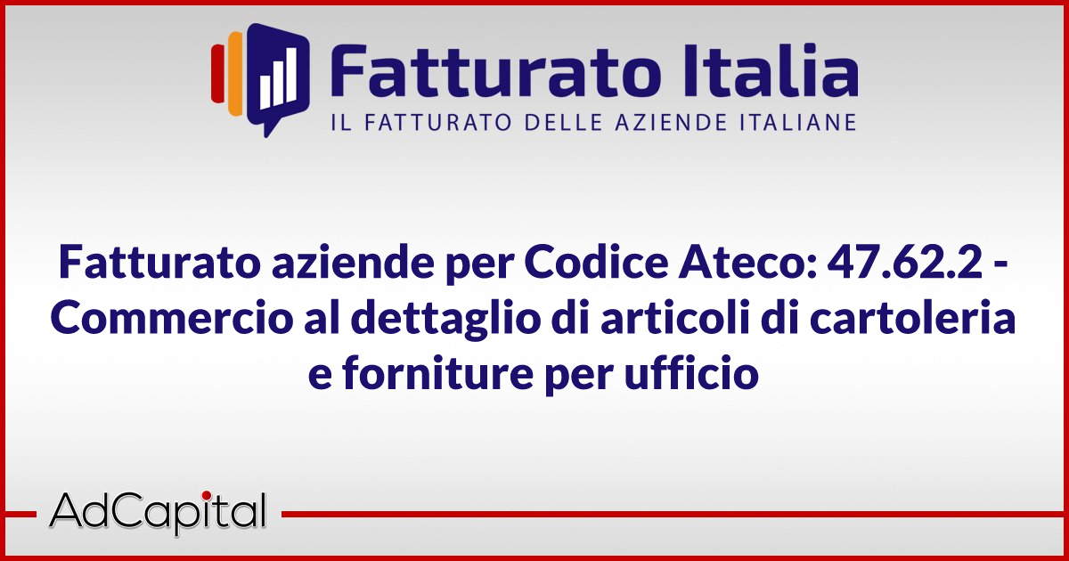 Fatturato aziende per Codice Ateco 47.62.2 Commercio al